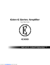 Eden E300 NEVER COMPROMISE Quick Start Manual