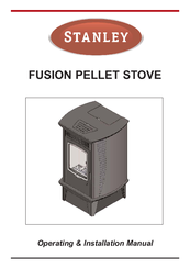 Stanley FUSION PELLET STOVE Operating & Installation Manual