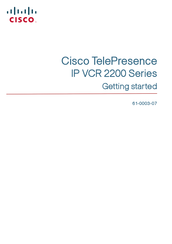 Cisco TelePresence IP VCR 2200 Series Getting Started