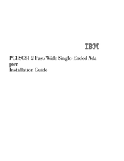 IBM PCI SCSI-2 Fast/Wide Single-Ended Adapter Installation Manual