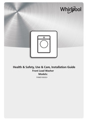 Whirlpool FWMD10502G Series Health & Safety, Use & Care, Installation Manual And Online Warranty Registration Information