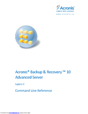 ACRONIS BACKUP AND RECOVERY 10 ADVANCED SERVER - COMMAND LINE REFERENCE UPDATE 3 Cli Reference Manual
