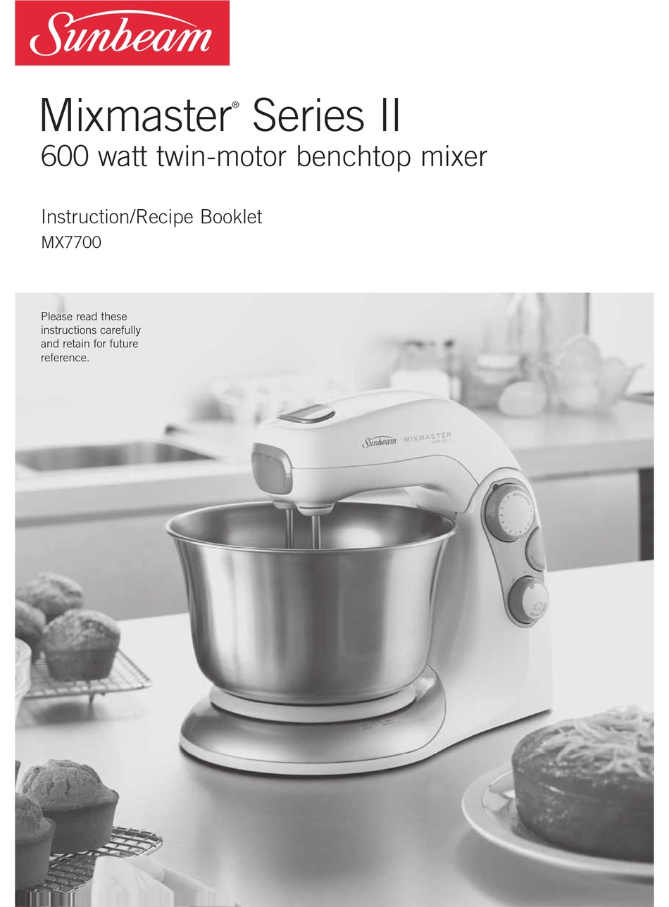 SUNBEAM MIXMASTER MX7700 INSTRUCTION/RECIPE BOOKLET Pdf Download