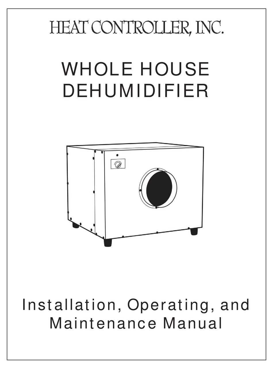 HEAT CONTROLLER WHOLE HOUSE DEHUMIDIFIER INSTALLATION AND OPERATING
