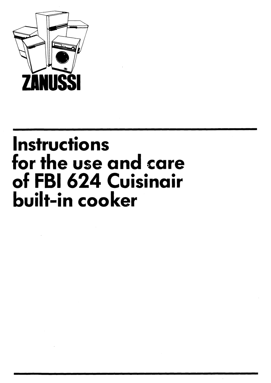 ZANUSSI CUISINAIR FBI 624 INSTRUCTIONS FOR USE AND CARE MANUAL Pdf