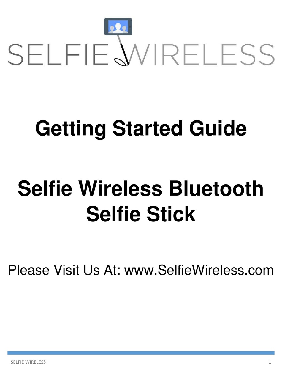 SELFIE WIRELESS BLUETOOTH SELFIE STICK GETTING STARTED MANUAL Pdf