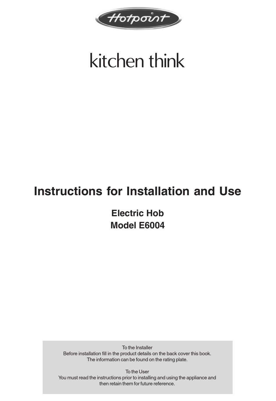 HOTPOINT E6004 INSTRUCTIONS FOR INSTALLATION AND USE MANUAL Pdf