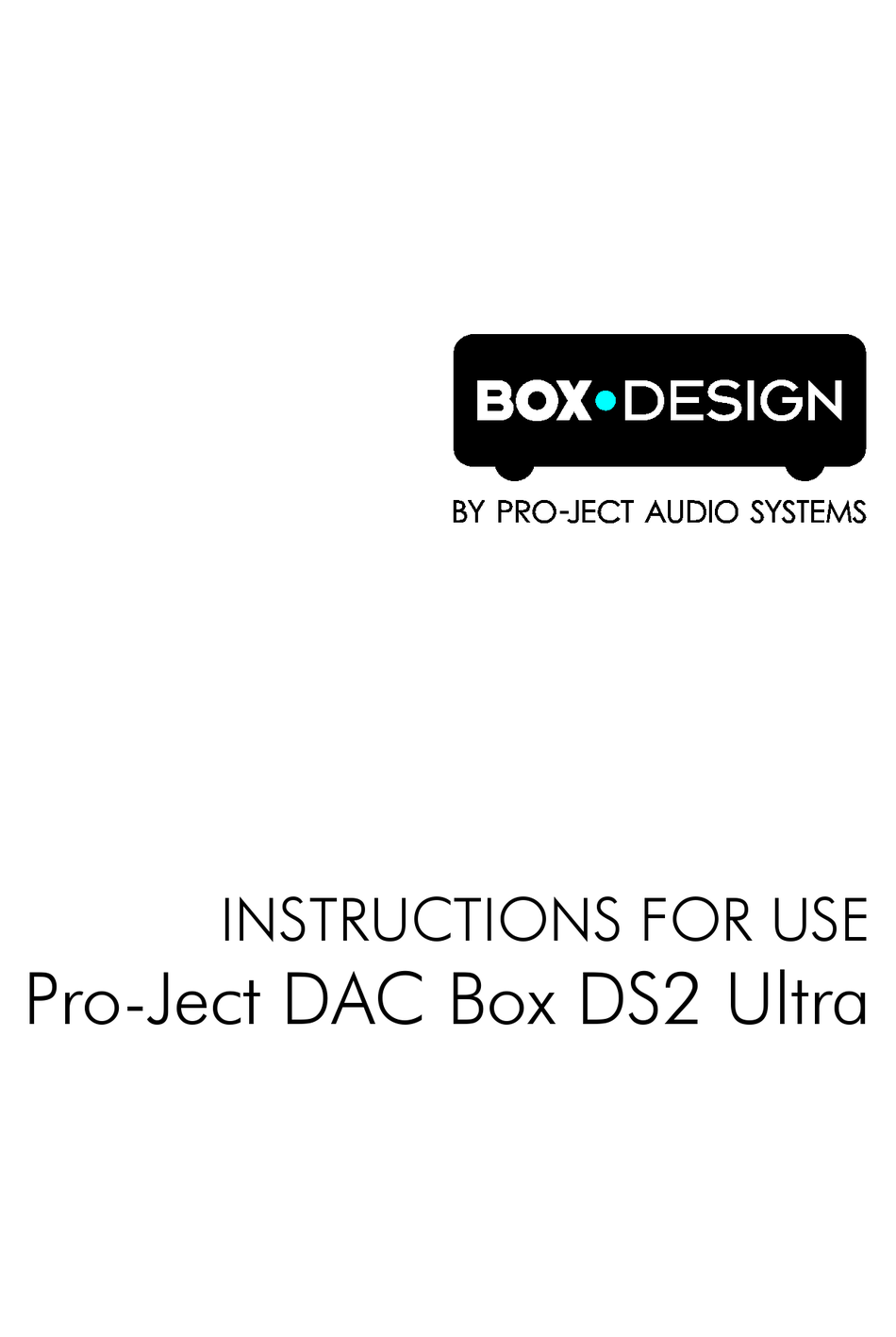 PRO-JECT AUDIO SYSTEMS DAC BOX DS2 ULTRA INSTRUCTIONS FOR USE MANUAL ...