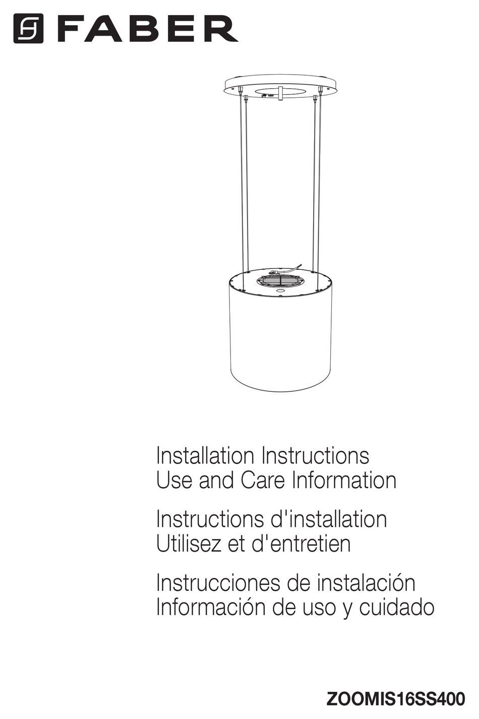 FABER ZOOM IS 16 SS INSTALLATION INSTRUCTIONS; USE AND CARE INFORMATION ...