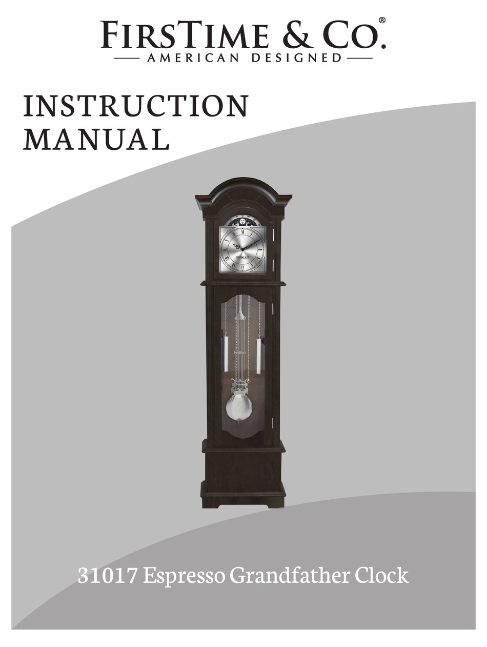 FIRSTIME ESPRESSO GRANDFATHER CLOCK CLOCK INSTRUCTION MANUAL ManualsLib
