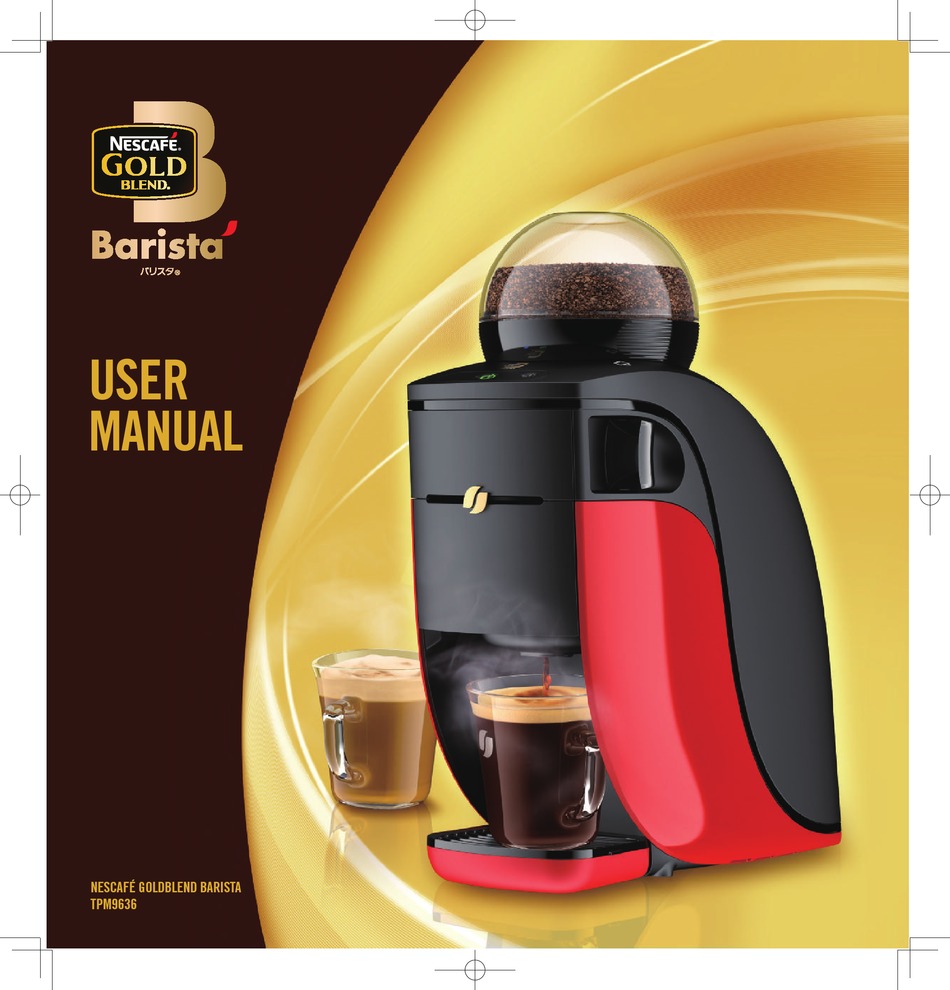 NESCAFE GOLDBLEND BARISTA TPM9636 COFFEE MAKER USER MANUAL