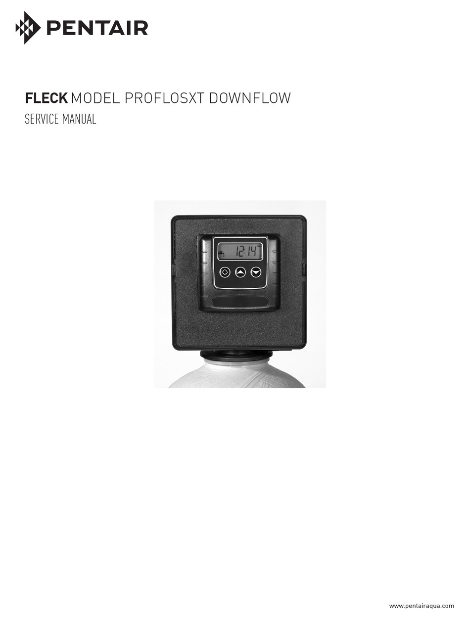 PENTAIR FLECK PROFLOSXT DOWNFLOW SERVICE MANUAL Pdf Download | ManualsLib