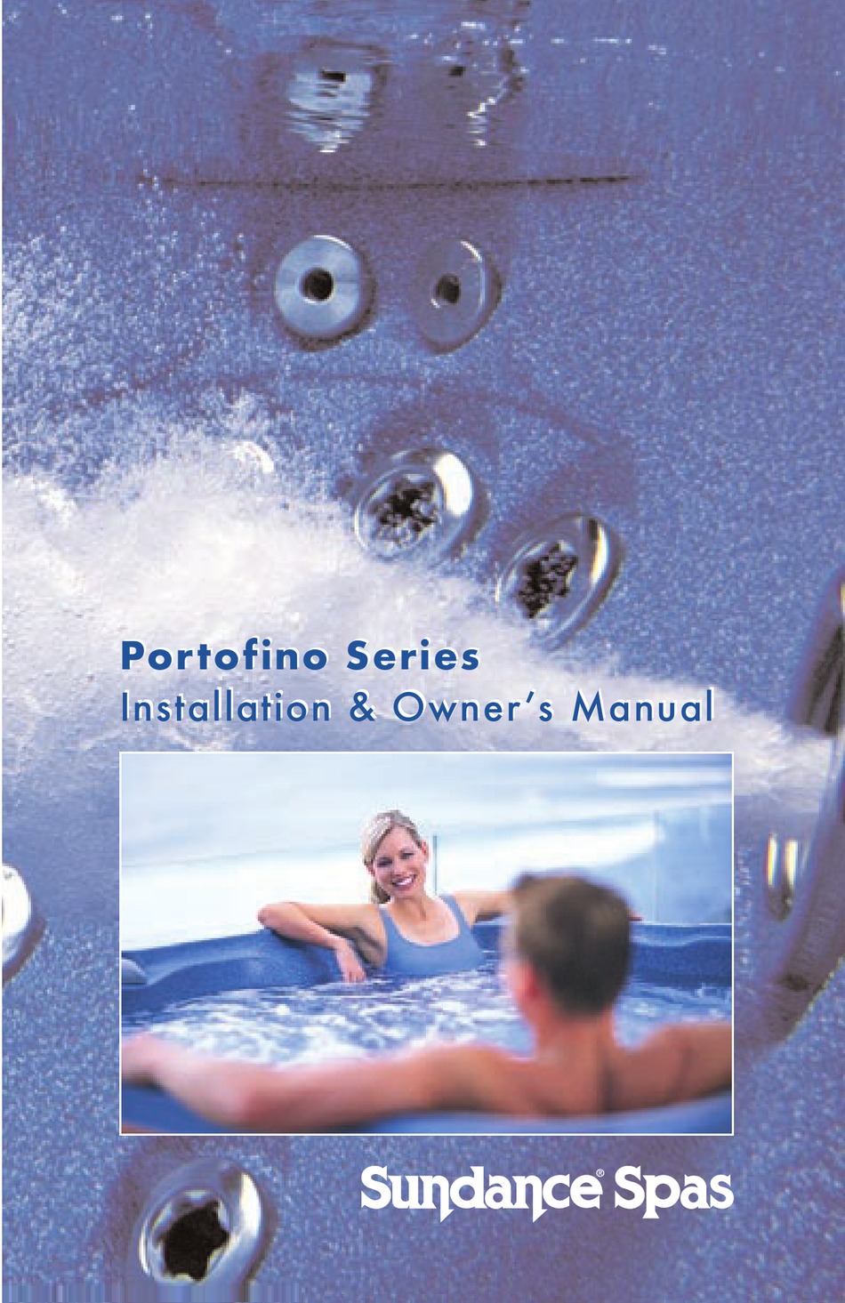 SUNDANCE SPAS PORTOFINO SERIES INSTALLATION AND OWNER