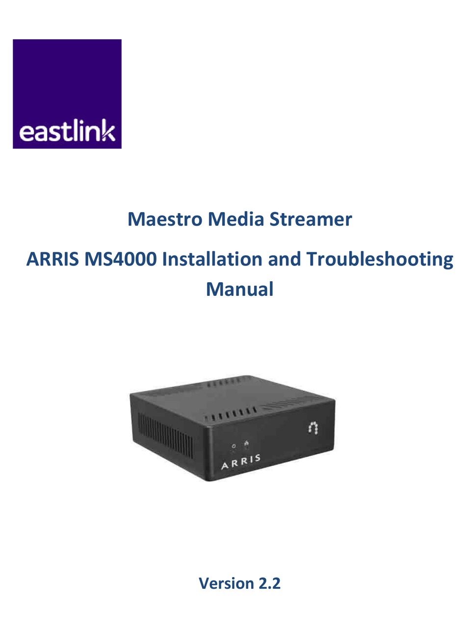EASTLINK MAESTRO ARRIS MS4000 INSTALLATION AND TROUBLESHOOTING MANUAL