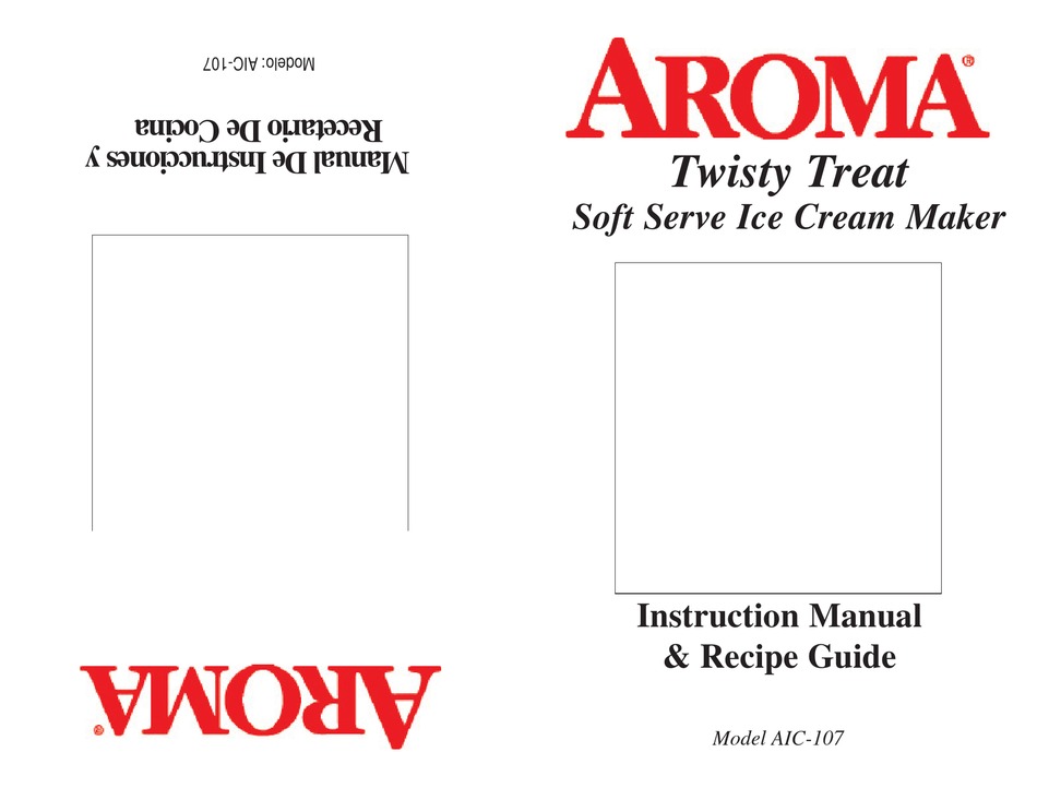 AROMA TWISTY TREAT AIC-107 ICE CREAM MAKER INSTRUCTION MANUAL & RECIPE  MANUAL | ManualsLib