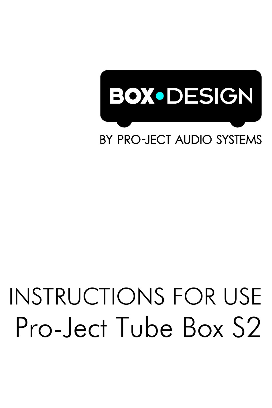 PROJECT AUDIO SYSTEMS BOXDESIGN TUBE BOX S2 INSTRUCTIONS FOR USE