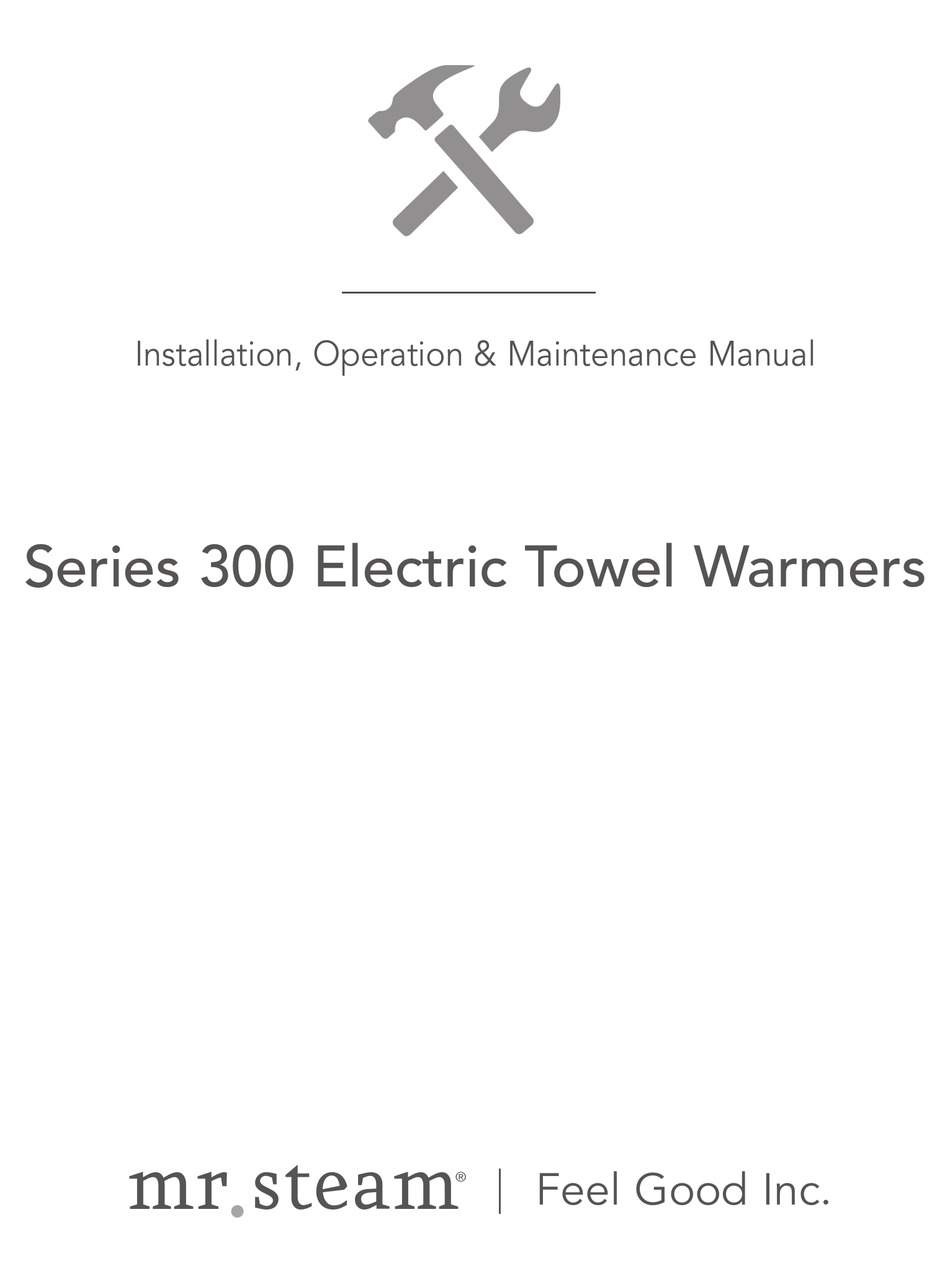 FEEL GOOD MR. STEAM 300 SERIES INSTALLATION, OPERATION & MAINTENANCE