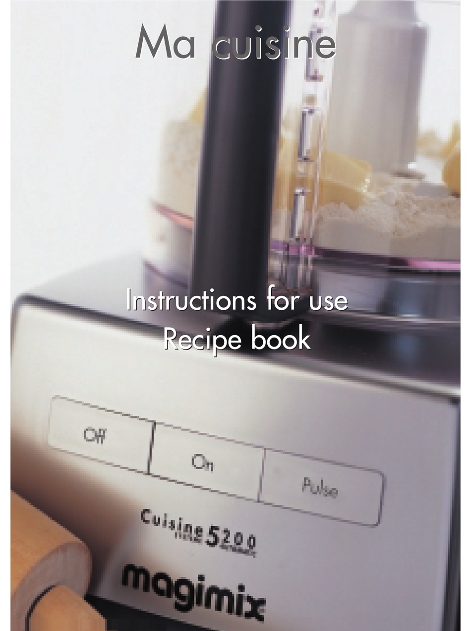 MAGIMIX CUISINE 5200 INSTRUCTIONS FOR USE AND RECIPES Pdf Download
