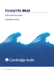 Cambridge Audio A-BUS Table-Top Keypad Incognito BK10 Installation Manual