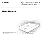 Canon imageFORMULA Flatbed Scanner Unit 101 User Manual