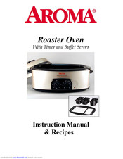 Aroma Roaster Ovens Instruction Manual & Recipes