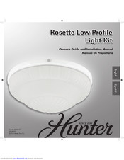 Hunter Rosette Low Profile
Light Kit Owner's Manual And Installation Manual