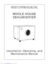 Heat Controller WHOLE HOUSE DEHUMIDIFIER Installation And Operating Manual