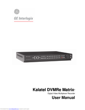 GE Interlogix Kalatel DVMRe Matrix User Manual