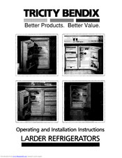 TRICITY BENDIX Larder Refrigerators Operating And Installation Instructions