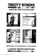 TRICITY BENDIX Larder Refrigerators Operating And Installation Manual