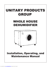 Unitary products group WHOLE HOUSE DEHUMIDIFIER Installation, Operating And Maintenance Manual