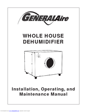 GeneralAire WHOLE HOUSEDEHUMIDIFIER Installation, Operating And Maintenance Manual