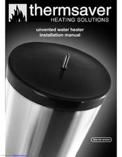 Thermsaver unvented water heater Installation Manual