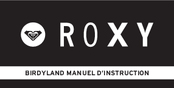 Roxy BIRDYLAND Instruction Manual