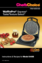 Chef's Choice WafflePro Express Taste/Texture Select 840B Instructions & Recipes