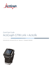 ActiGraph GT9X Link + ActiLife Quick Start Manual