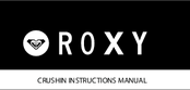 Roxy CRUSHIN WR100M Instruction Manual