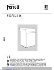 Ferroli PEGASUS 56 Instructions For Use, Installation And Maintenance