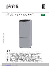 Ferroli ATLAS D 37 K 130 UNIT Instructions For Use, Installation And Maintenance
