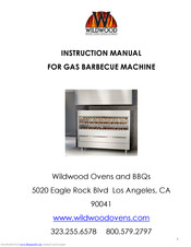 WILDWOOD OVENS &BBQ’S GAS BARBECUE MACHINE Instruction Manual