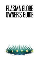 AURORA Plasma Globe Owner's Manual