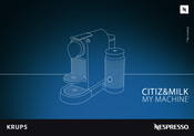 Krups Nespresso CITIZ & MILK XN761 Series User Manual
