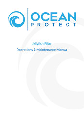 Ocean Protect Jellyfish Filter Operation & Maintenance Manual