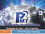 P2 MOBILE TECHNOLOGIES LIMITED Z100 Product Training