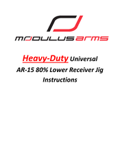 Modulus Arms Heavy-Duty Universal AR-15 80% Jig Instructions Manual