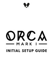 Orca mark 1 Initial Setup Manual