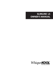 WHISPER KOOL SLIMLINE LS Owner's Manual