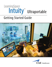 CAE Healthcare lntuity LearningSpace Ultraportable Getting Started Manual