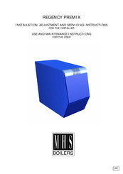 MHS Boilers Regency Premix 70/6 Installation, Adjustment And Servicing Instructions For The Installer
