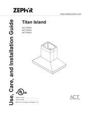 Zephyr Titan Island AK7736AS Use, Care And Installation Manual